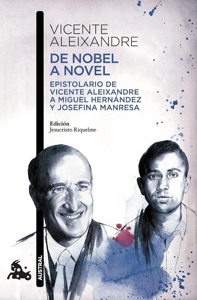 De Nobel a novel: Epistolario de Vicente Aleixandre a Miguel Hernández y Josefina Manresa: 1 (Contemporánea) cover image