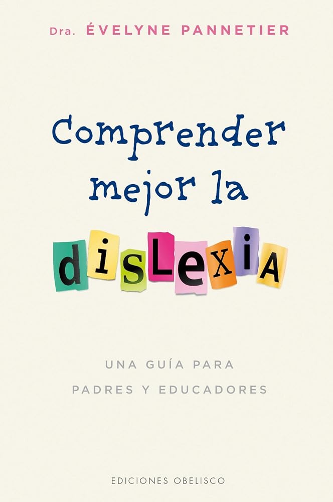 Comprender mejor la dislexia: Una Guia Para Padres Y Educadores (PSICOLOGÍA) cover image