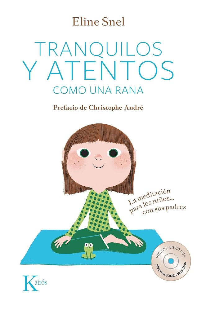 Tranquilos y atentos como una rana. La meditación para niños...Con sus padres (Psicología) + 1 CD-DA cover image